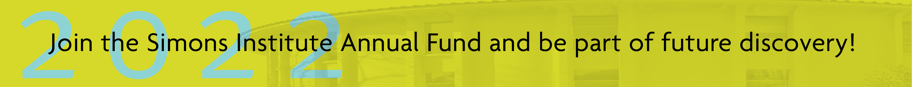 Join the Simons Institute Annual Fund and be a part of future discovery!