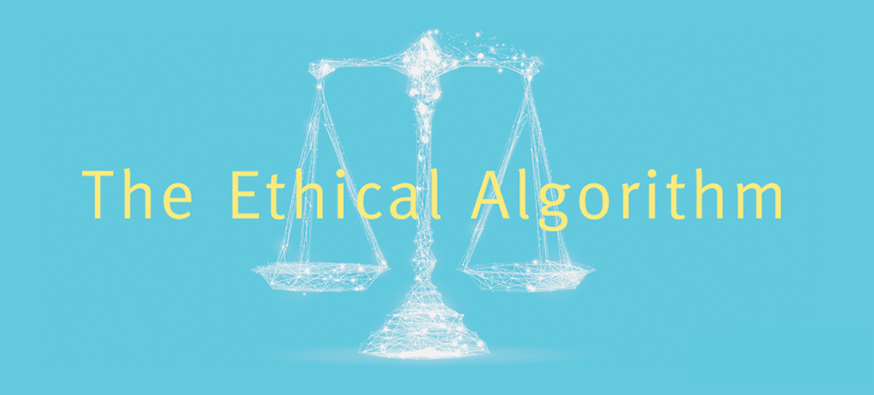 the ethical algorithm the science of socially aware algorithm design